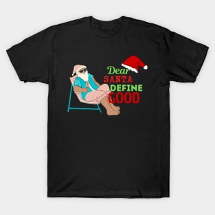 dear santa define good T-Shirt